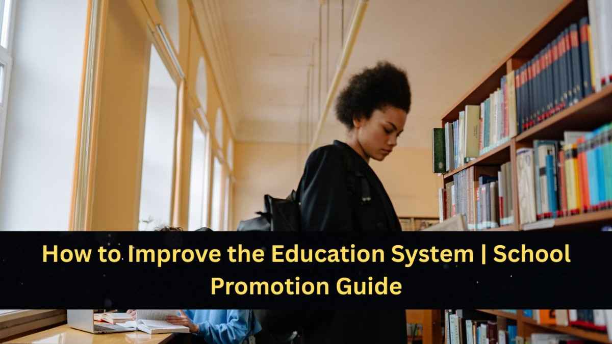 How to Improve the Education System | School Promotion Guide