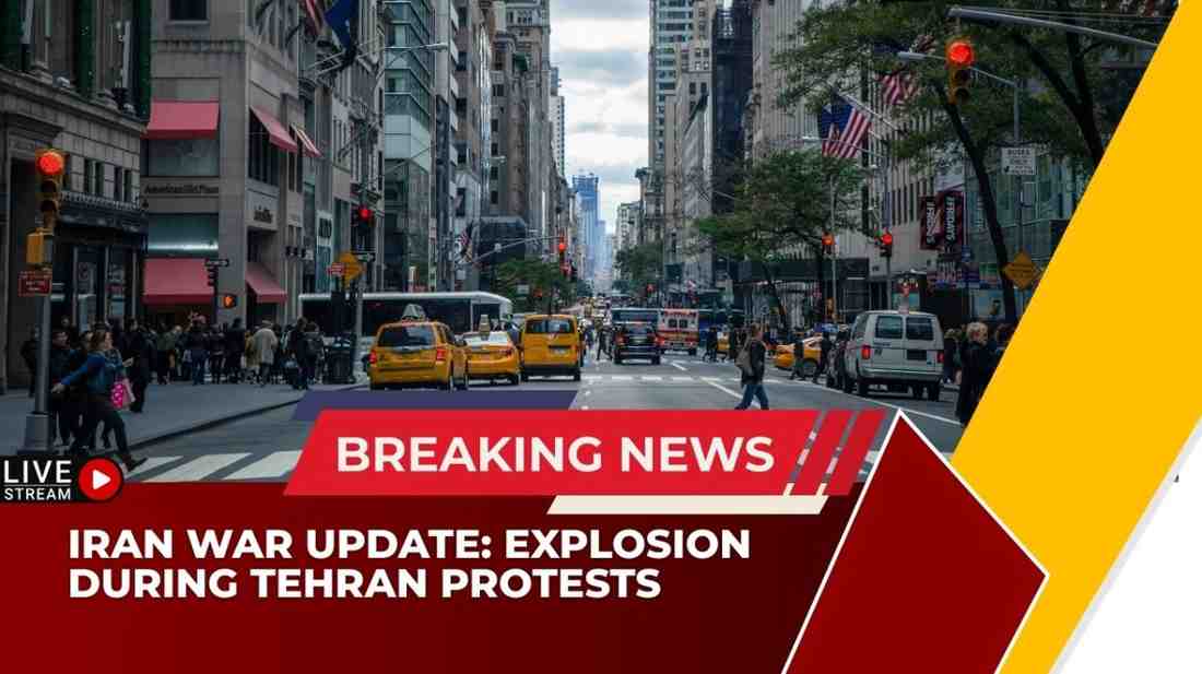 Iran War Update: Explosion During Tehran Protests